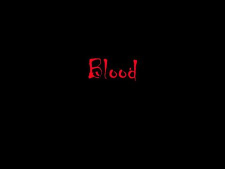 Blood. What is blood made of? 1.Plasma - the fluid part of the blood that everything travels through 2.Red Blood Cells (RBCs) - carry oxygen to cells.
