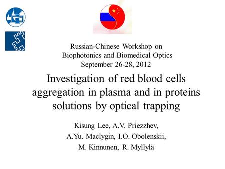 Investigation of red blood cells aggregation in plasma and in proteins solutions by optical trapping Kisung Lee, A.V. Priezzhev, A.Yu. Maclygin, I.O. Obolenskii,