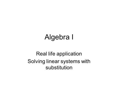 Real life application Solving linear systems with substitution