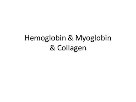 Hemoglobin & Myoglobin & Collagen