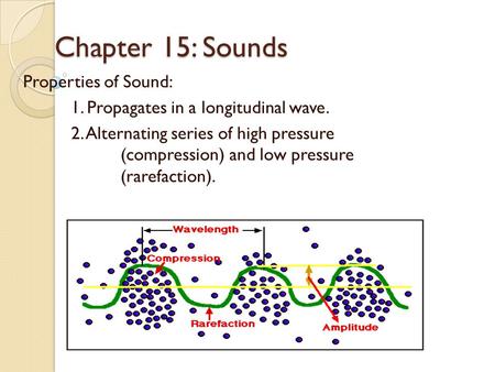 Chapter 15: Sounds Properties of Sound: