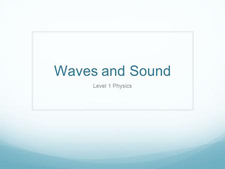 Waves and Sound Level 1 Physics.