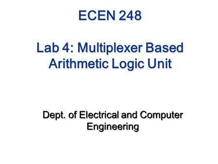 ECEN 248 Lab 4: Multiplexer Based Arithmetic Logic Unit