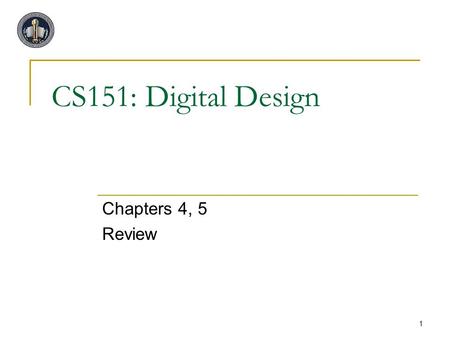 1 CS151: Digital Design Chapters 4, 5 Review. CS 151 2 Question 1 Design a combinational circuit for a Roller-Coaster ride in an amusement park. The design.