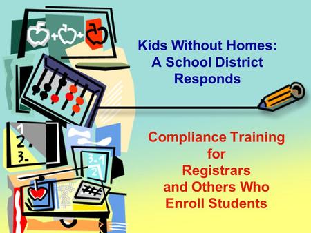 Compliance Training for Registrars and Others Who Enroll Students Kids Without Homes: A School District Responds.