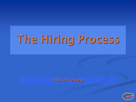 The Hiring Process A brief review. Process Step 1 Step 1 Send Hope an email with AD’s request to post a vacant position (Hope then gets approval from.