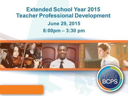 Extended School Year 2015 Teacher Professional Development June 29, 2015 8:00pm – 3:30 pm.