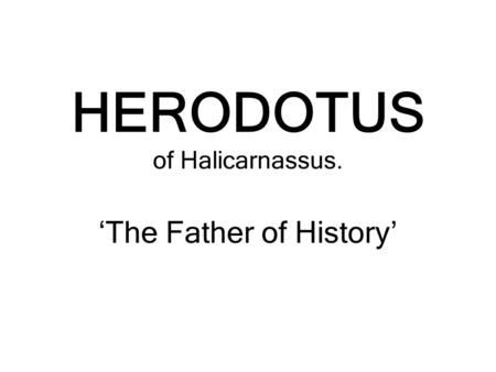 HERODOTUS of Halicarnassus.