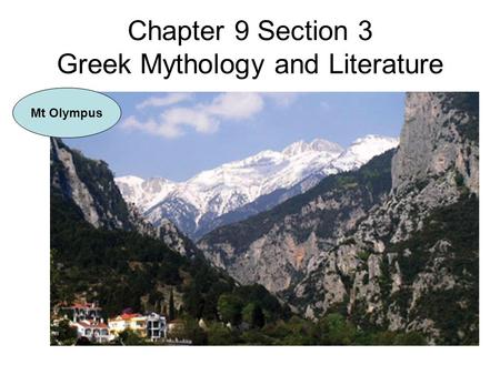 Chapter 9 Section 3 Greek Mythology and Literature Mt Olympus.