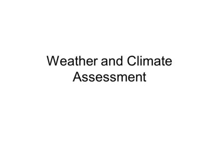 Weather and Climate Assessment. KW: Prevailing wind LO: To use your learning this half term to show understanding of weather and climate To work in teams.