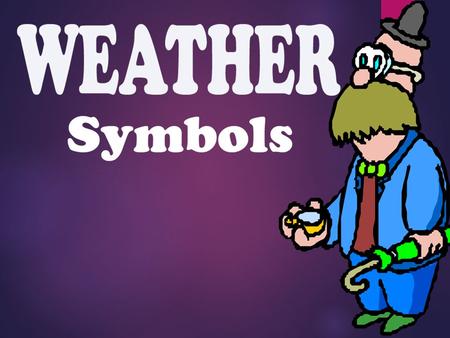 In order to read a weather map, you first need to know what the different symbols on it mean!