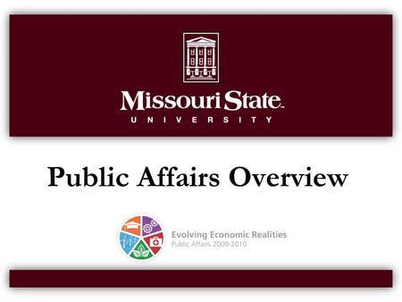 Public Affairs Overview. Public Affairs 2 An Emerging Mission  On June 15, 1995, Missouri Governor Mel Carnahan signed into law Senate Bill 340 which.