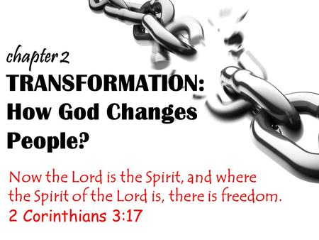 TRANSFORMATION: How God Changes People?