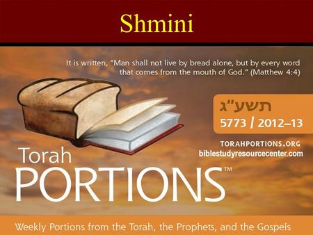Shmini biblestudyresourcecenter.com. Shmini Leviticus 9:1 – 11:47 Haftarah: 2 Samuel 6:1 – 7:17 Gospel: Mark 9:2-13 Shmini = “Eighth” The 25 th Torah.