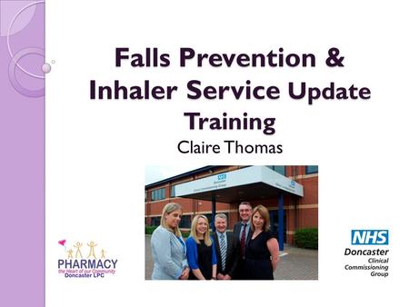 Falls Prevention & Inhaler Service Update Training Claire Thomas.