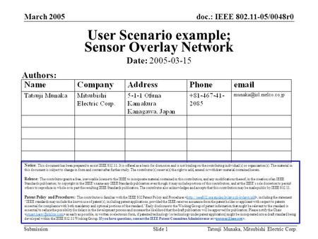 Doc.: IEEE 802.11-05/0048r0 Submission March 2005 Tatsuji Munaka, Mitsubishi Electric Corp.Slide 1 User Scenario example; Sensor Overlay Network Notice: