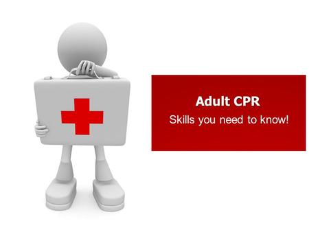 Adult CPR Skills you need to know!. 4 Links to Cardiac Chain of Survival Early Recognition Early CPR Early Defibrillation Early Advanced Medical Care.