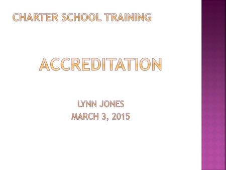 WHAT IS ACCREDITATION?  Accredited Schools are meeting State Requirements.  State Aid is paid ONLY to Accredited Schools  Each district has a Regional.
