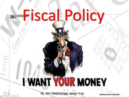 Fiscal Policy. How are taxes collected “Pay-as-you-earn” “Pay-as-you-earn” – Taxable income: income on which you can be taxed Personal exemptions and.
