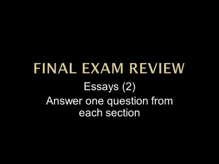Essays (2) Answer one question from each section.