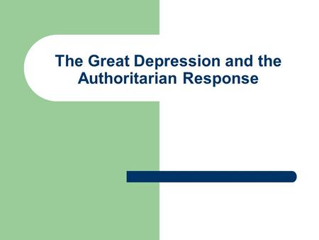 The Great Depression and the Authoritarian Response.
