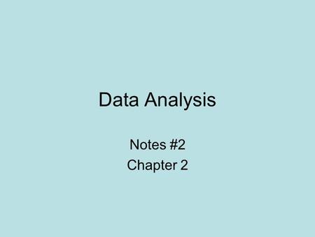 Data Analysis Notes #2 Chapter 2. Objectives Distinguish between a quantity, and a unit Define SI units for length, mass, time, and temperature You will.