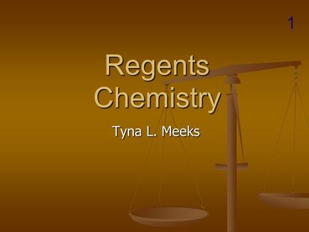 1 Regents Chemistry Tyna L. Meeks.