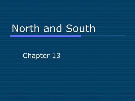 North and South Chapter 13. The North’s Economy  Influenced greatly by technology and industry. Mass Production became common and soon factories would.