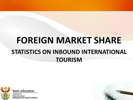 FOREIGN MARKET SHARE STATISTICS ON INBOUND INTERNATIONAL TOURISM 1.