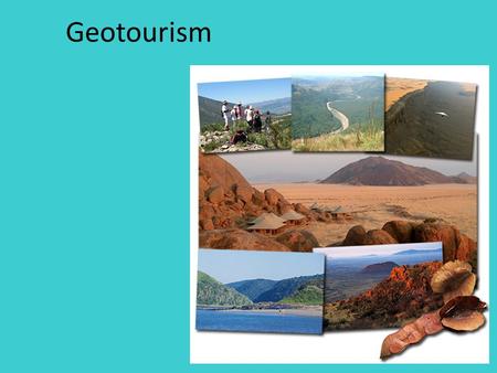 Geotourism. What is tourism? 1. The practice of traveling for pleasure. 2. The business of providing tours and services for tourists.