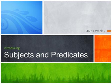 introducing Subjects and Predicates