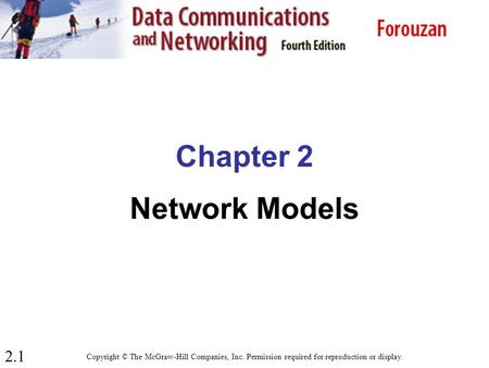2.1 Chapter 2 Network Models Copyright © The McGraw-Hill Companies, Inc. Permission required for reproduction or display.