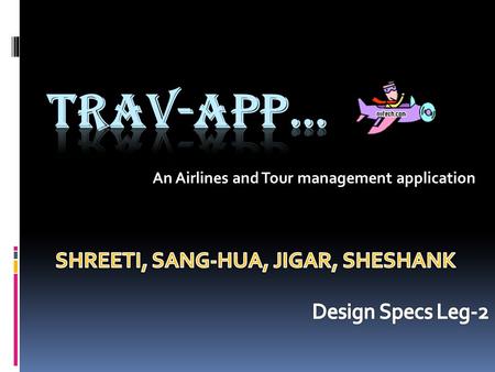 An Airlines and Tour management application. RECAP.. Business Overview  This App will be developed for emerging travel enterprises that wish to enter.