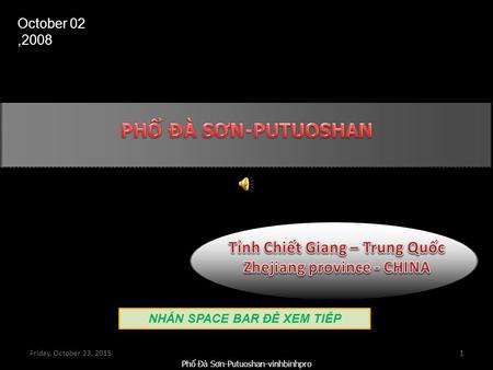Phổ Đà Sơn-Putuoshan-vinhbinhpro October 02,2008 NHẤN SPACE BAR ĐỂ XEM TIẾP Friday, October 23, 20151.