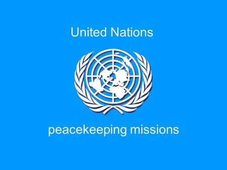 United Nations peacekeeping missions. Peacekeeping, as defined by the United Nations, is a way to help countries torn by conflict create conditions for.