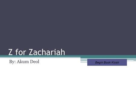 Z for Zachariah By: Akum Deol Begin Book Kiosk.