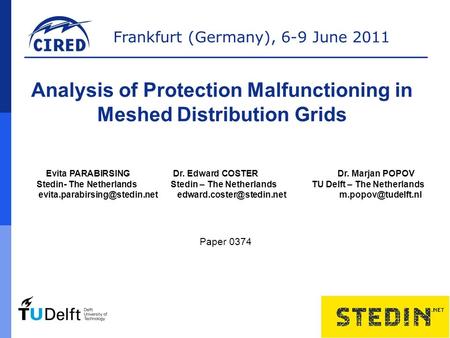 Frankfurt (Germany), 6-9 June 2011 Analysis of Protection Malfunctioning in Meshed Distribution Grids Evita PARABIRSING Dr. Edward COSTER Dr. Marjan POPOV.