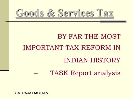 Goods & Services Tax BY FAR THE MOST IMPORTANT TAX REFORM IN