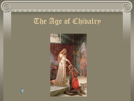 The Age of Chivalry What is Chivalry? Simply put, chivalry was the code many Western European knights lived by This code was based primarily on religion,