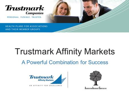 Trustmark Affinity Markets A Powerful Combination for Success.