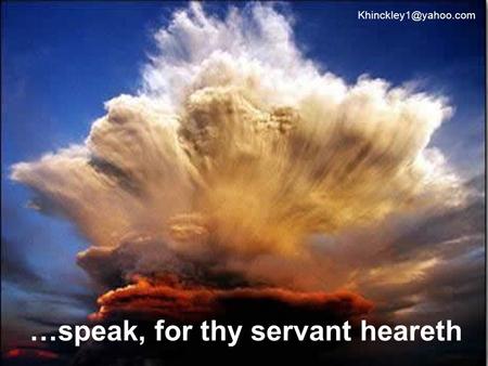 …speak, for thy servant heareth