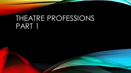 Theatre professions Part 1