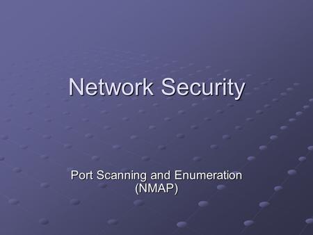 Port Scanning and Enumeration (NMAP)