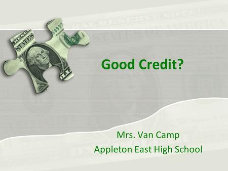 Good Credit? Mrs. Van Camp Appleton East High School.