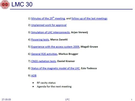 LMC 30 LPC 1 27-08-09. A. Verweij, TE-MPE. 30 Sept 2009, LMC meeting 1.9 K, 0 T, 7.5 kA run 090813.21 Heat pulse.