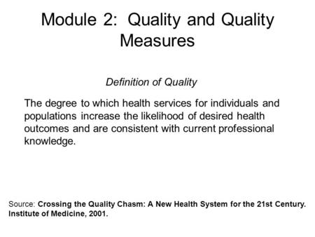 Module 2: Quality and Quality Measures The degree to which health services for individuals and populations increase the likelihood of desired health outcomes.