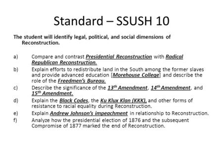 Standard – SSUSH 10 The student will identify legal, political, and social dimensions of Reconstruction. a)Compare and contrast Presidential Reconstruction.
