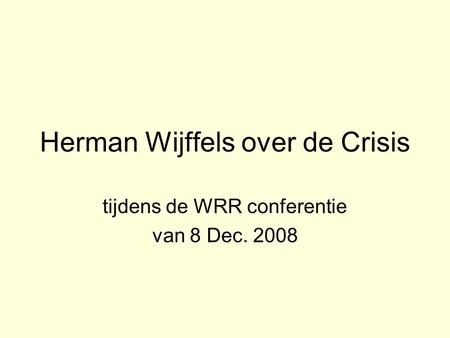 Herman Wijffels over de Crisis tijdens de WRR conferentie van 8 Dec. 2008.