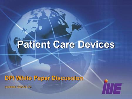 Patient Care Devices DPI White Paper Discussion (Updated: 2009.08.20)