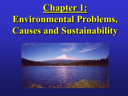 Chapter 1: Environmental Problems, Causes and Sustainability.